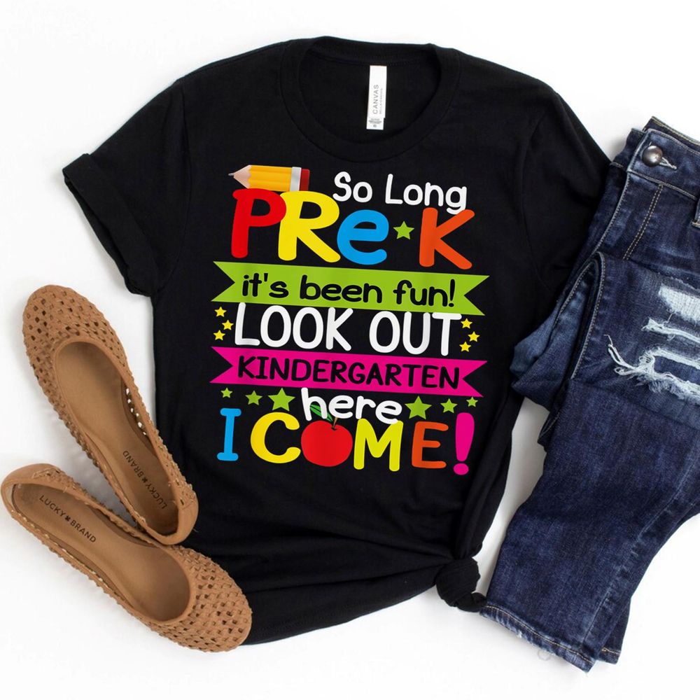 So Long Pre-k Its Been Fun Look Out Kindergarten Here I Come Shirt Unisex Standard T-Shirt black s