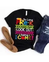 So Long Pre-k Its Been Fun Look Out Kindergarten Here I Come Shirt Unisex Standard T-Shirt black s